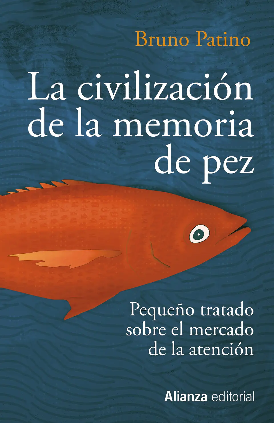 Bruno Patino - La civilización de la memoria de pez 1