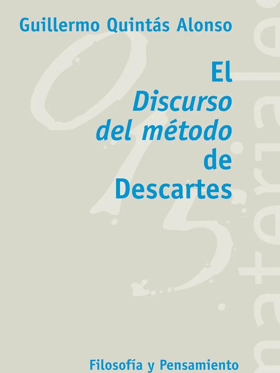Guillermo Quintás Alonso - El Discurso del método de Descartes