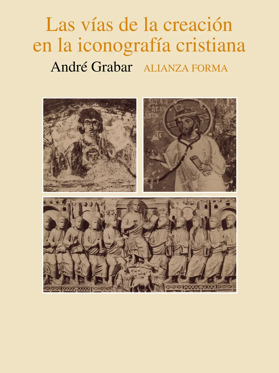 Andre Grabar - Las vías de la creación en la iconografía cristiana
