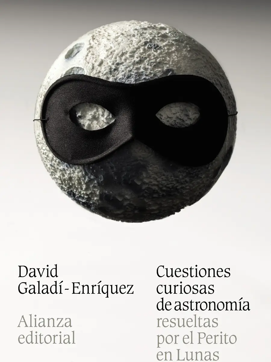 David Galadí-Enríquez - Cuestiones curiosas de astronomía resueltas por el Perito en Lunas