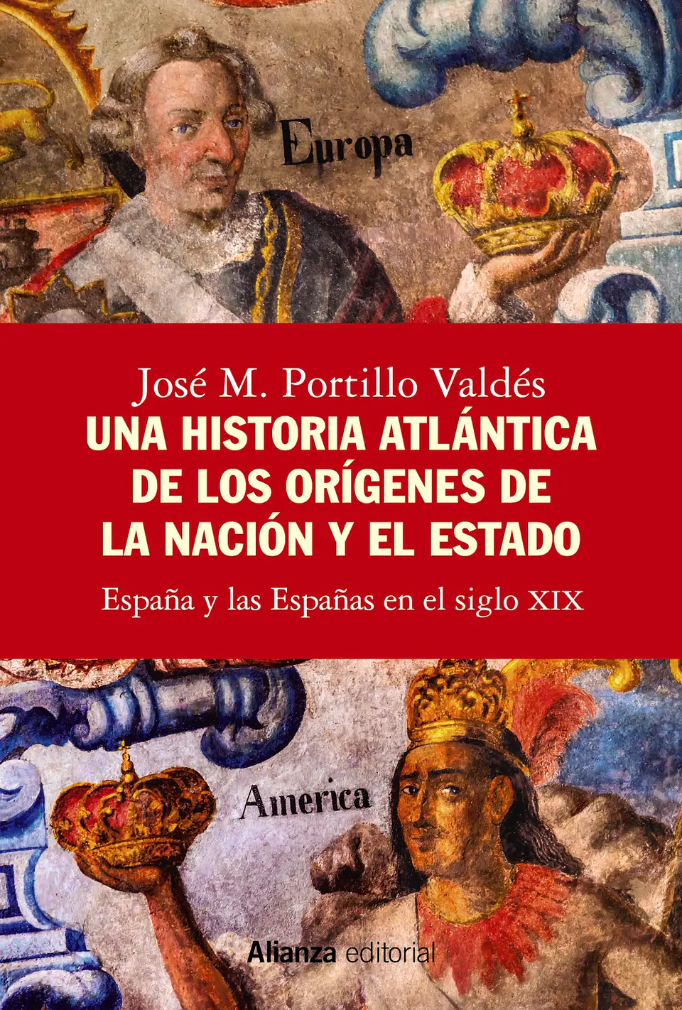 José M. Portillo Valdés - Una historia atlántica de los orígenes de la nación y el Estado 1