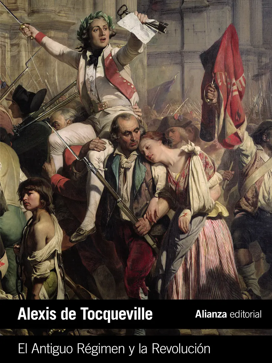 Alexis de Tocqueville - El Antiguo Régimen y la Revolución