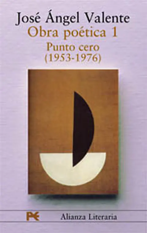José Ángel Valente - Obra poética. 1. Punto cero (1953-1976)
