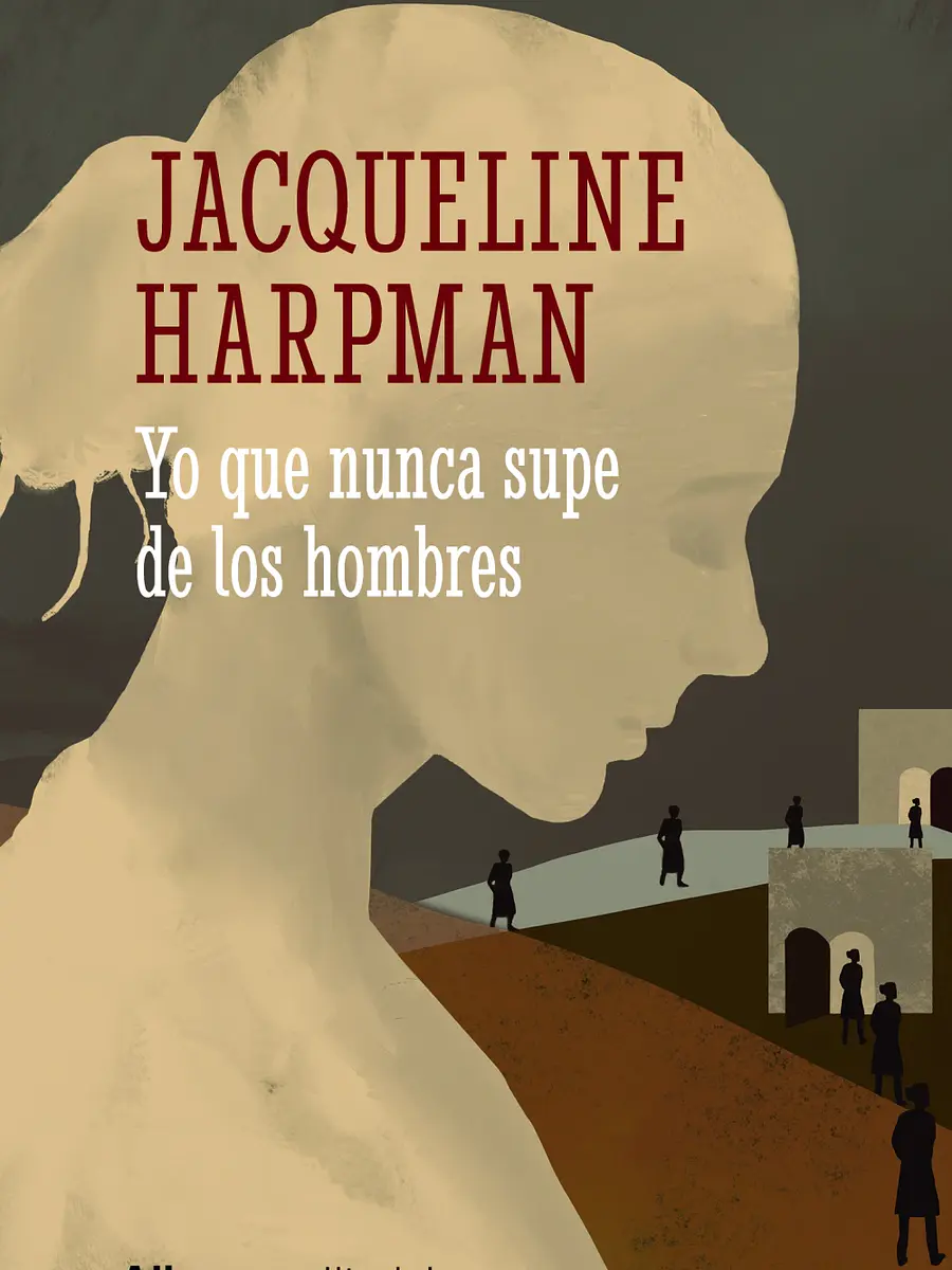 Jacqueline Harpman - Yo que nunca supe de los hombres