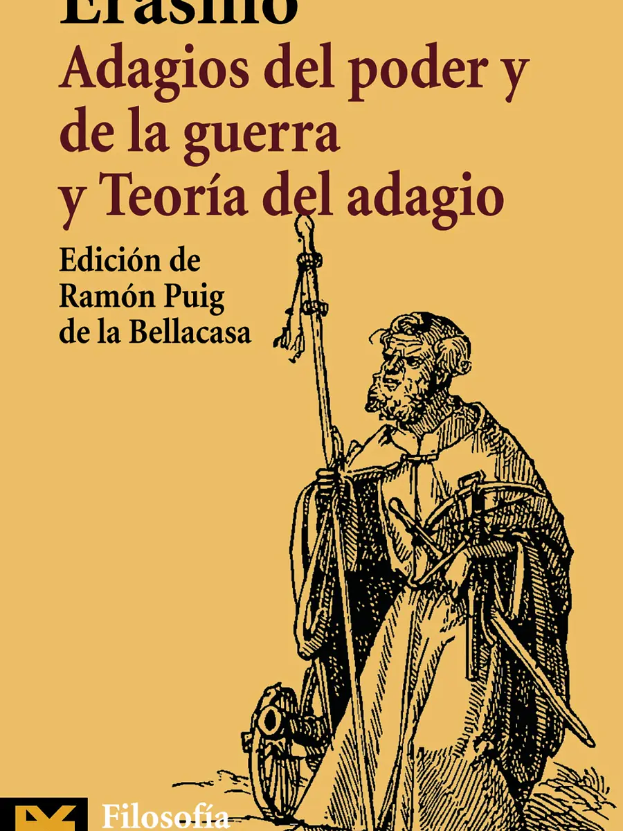 Erasmo Erasmo de Rotterdam - Adagios del poder y de la guerra. Teoría del adagio