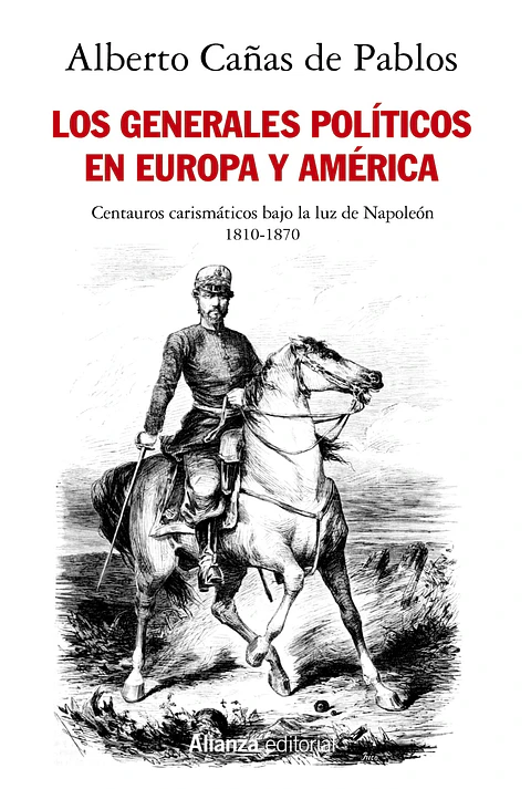 Alberto Cañas de Pablos - Los generales políticos en Europa y América (1810-1870)