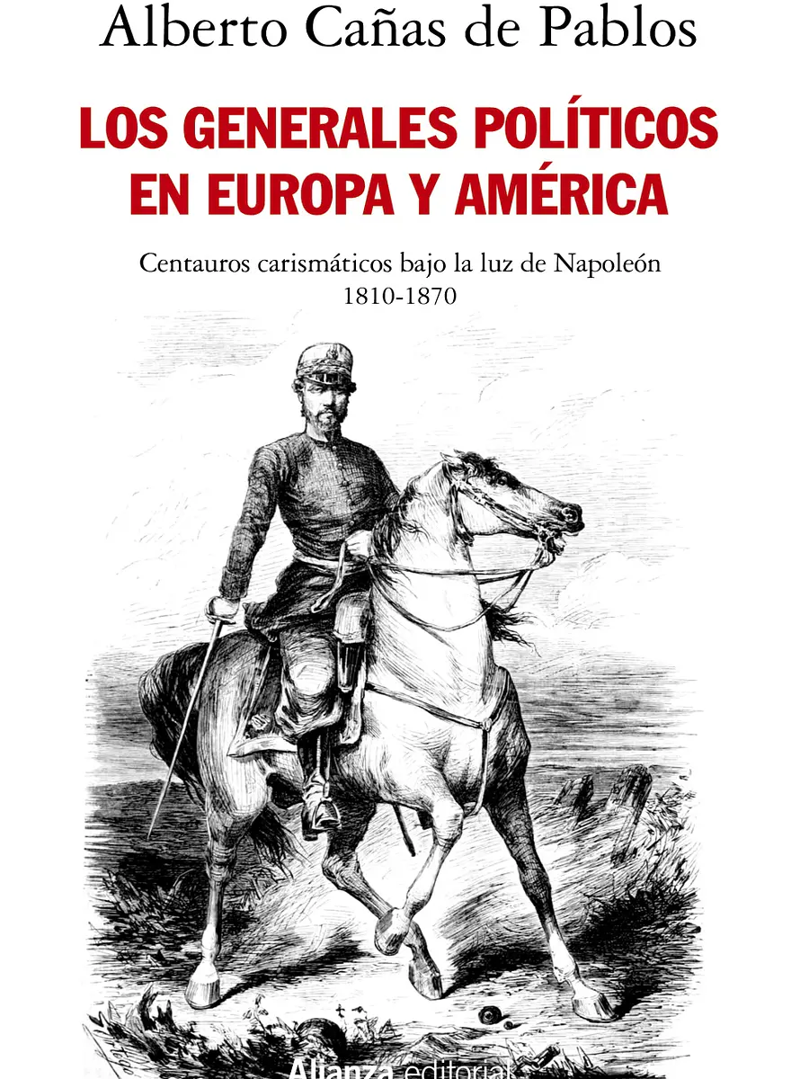 Alberto Cañas de Pablos - Los generales políticos en Europa y América (1810-1870)