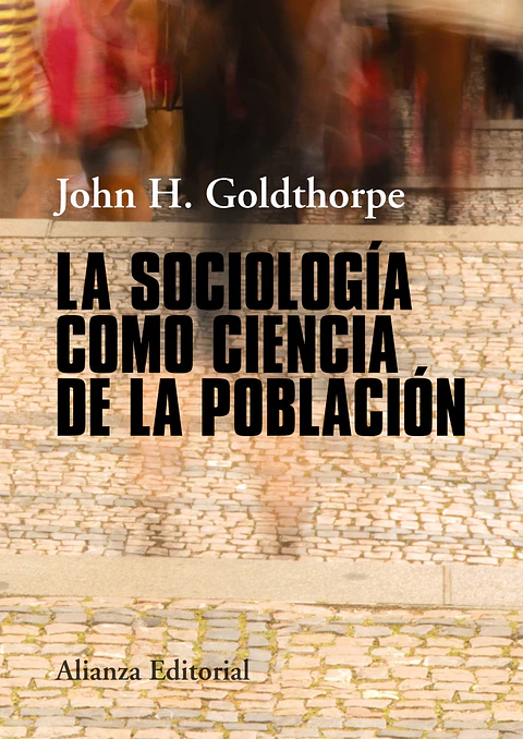 John H. Goldthorpe - La sociología como ciencia de la población