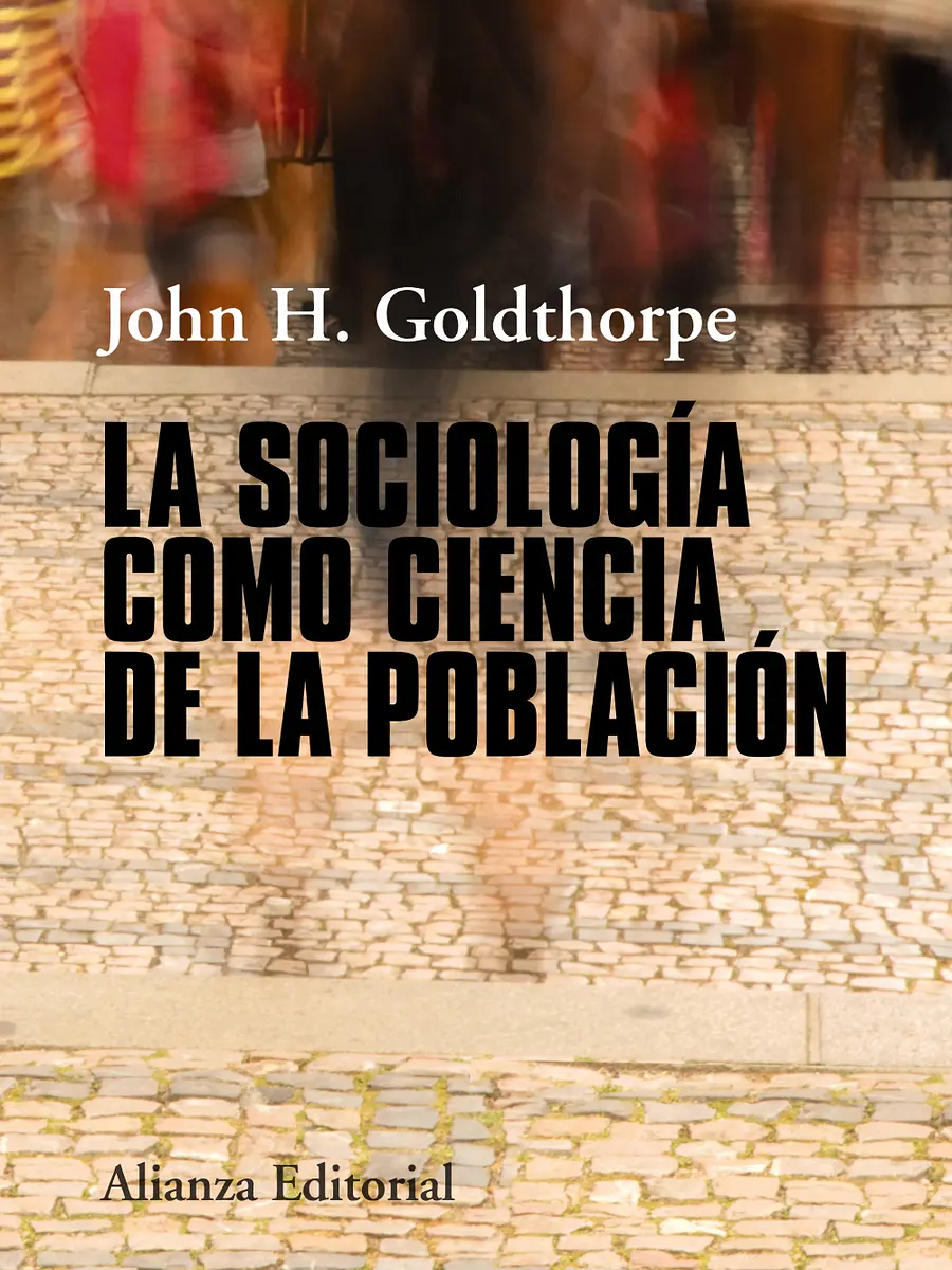 John H. Goldthorpe - La sociología como ciencia de la población