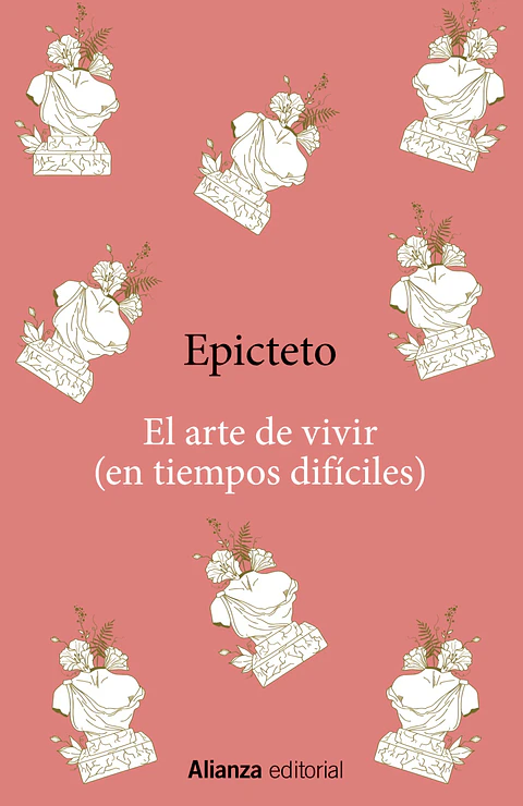 Epicteto - El arte de vivir (en tiempos difíciles)