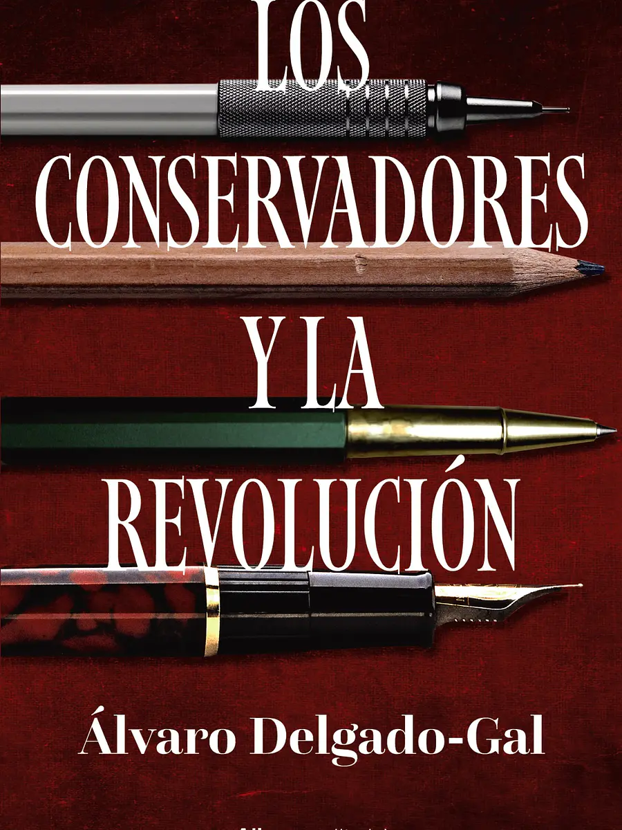 Álvaro Delgado Gal - Los conservadores y la revolución