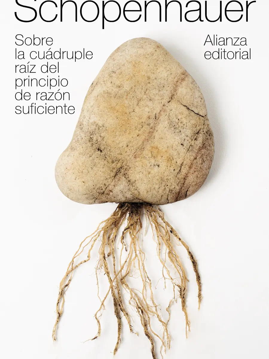 Arthur Schopenhauer - Sobre la cuádruple raíz del principio de razón suficiente