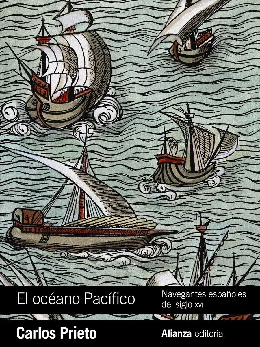 Carlos Prieto - El océano Pacífico: Navegantes españoles del siglo XVI