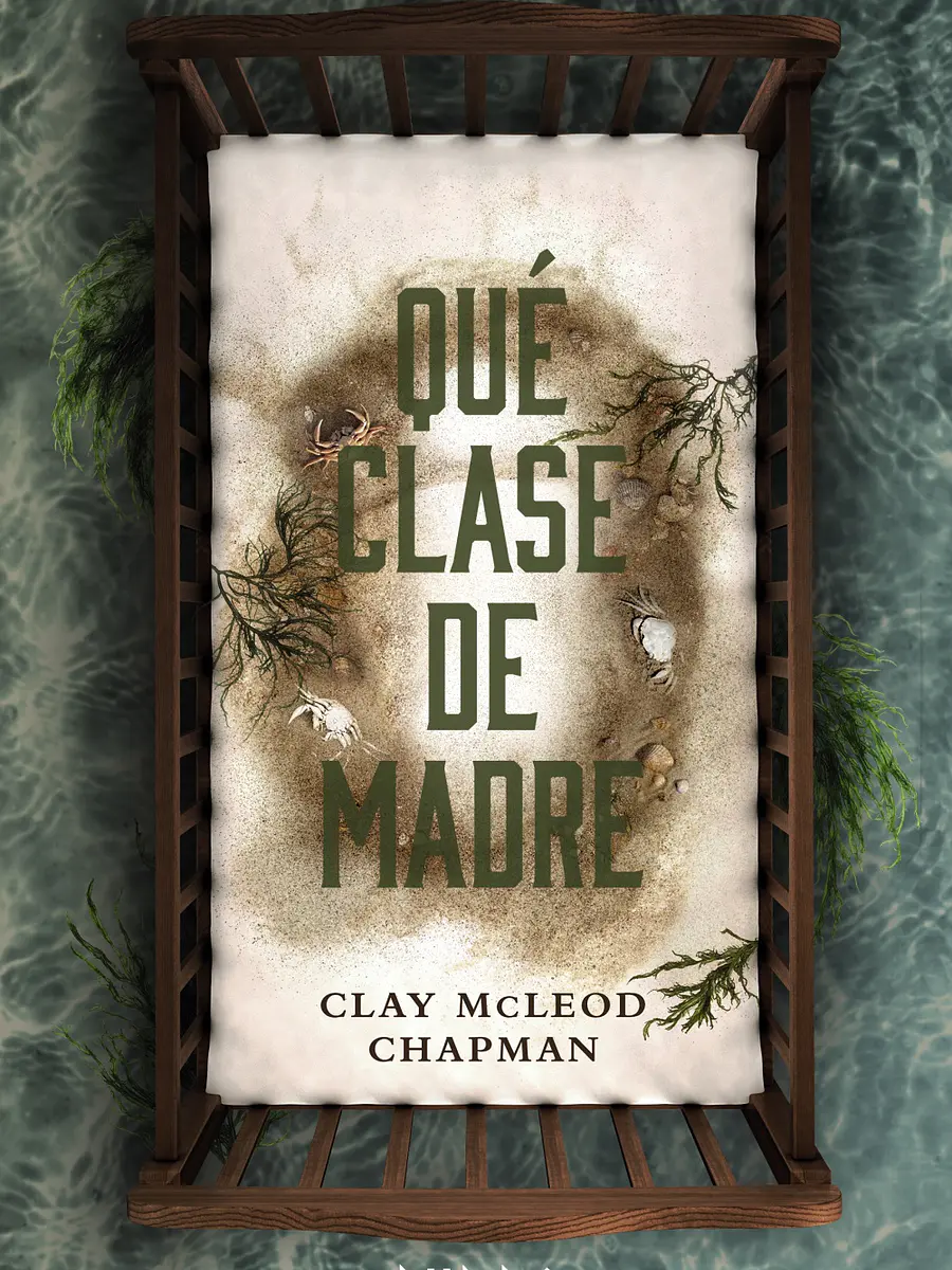 Clay McLeod Chapman - Qué clase de madre