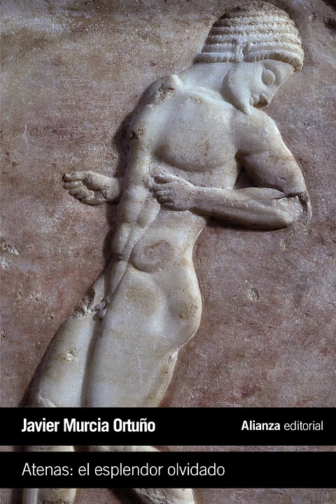 Javier Murcia Ortuño - Atenas: el esplendor olvidado