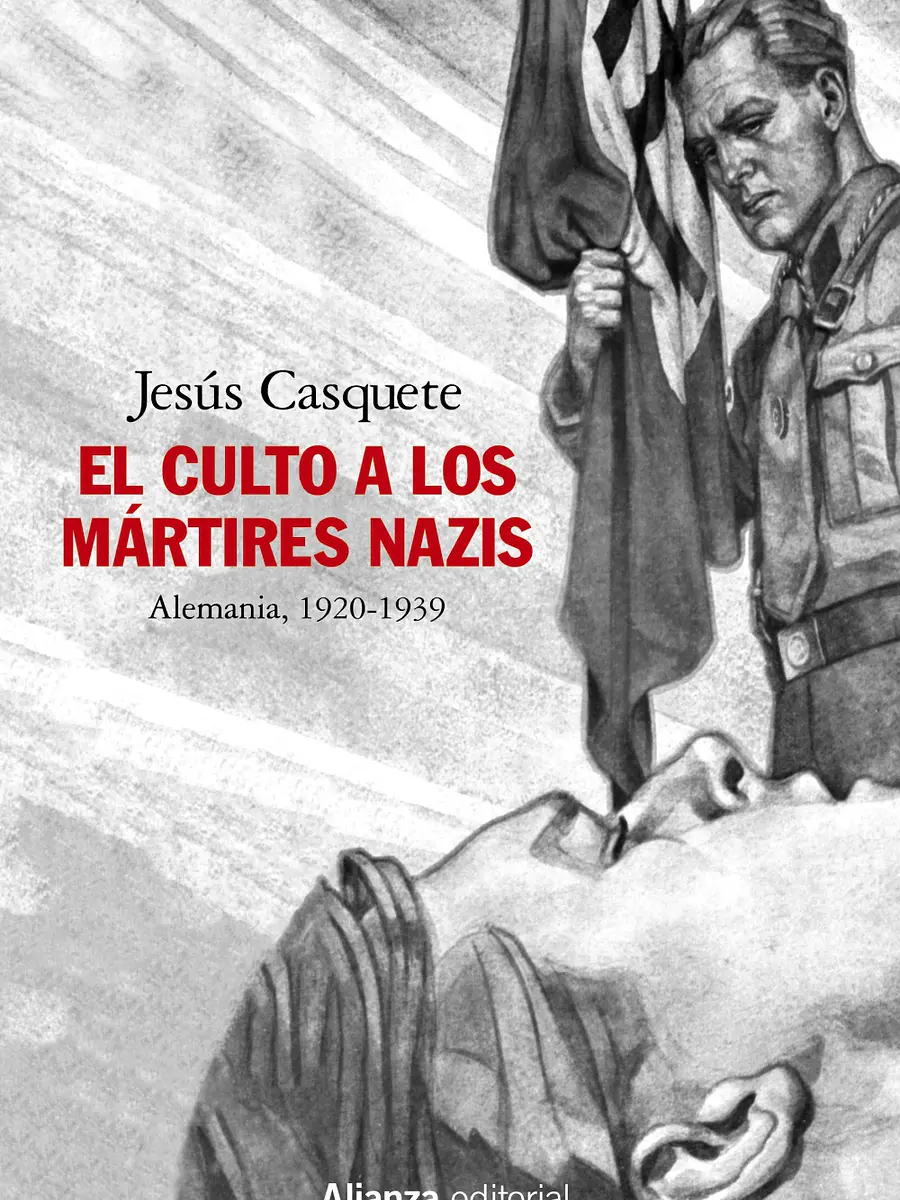 Jesús Casquete - El culto a los mártires nazis