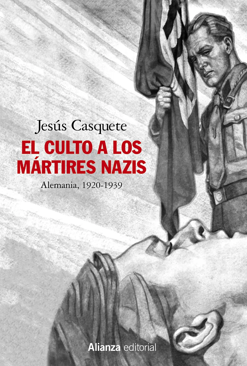 Jesús Casquete - El culto a los mártires nazis 1