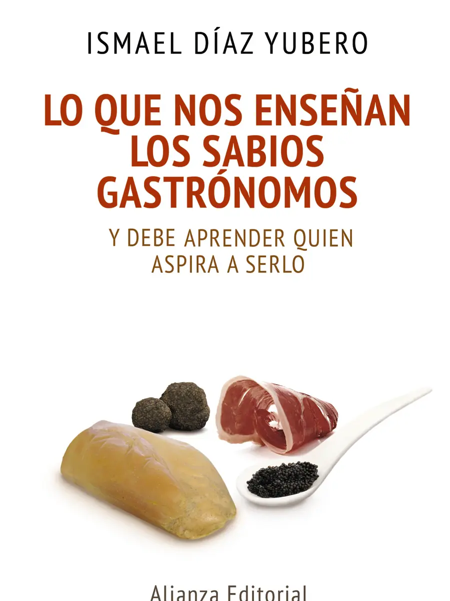 Ismael Díaz Yubero - Lo que nos enseñan los sabios gastrónomos