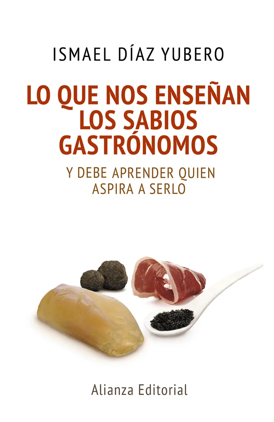 Ismael Díaz Yubero - Lo que nos enseñan los sabios gastrónomos 1