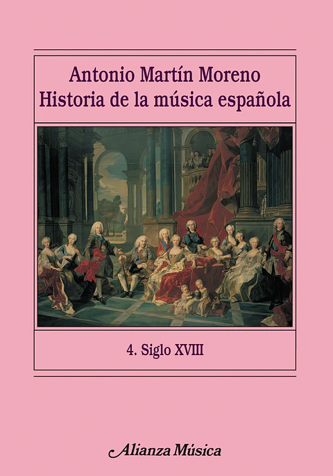 Antonio Martín Moreno - Historia de la música española. 4. Siglo XVIII