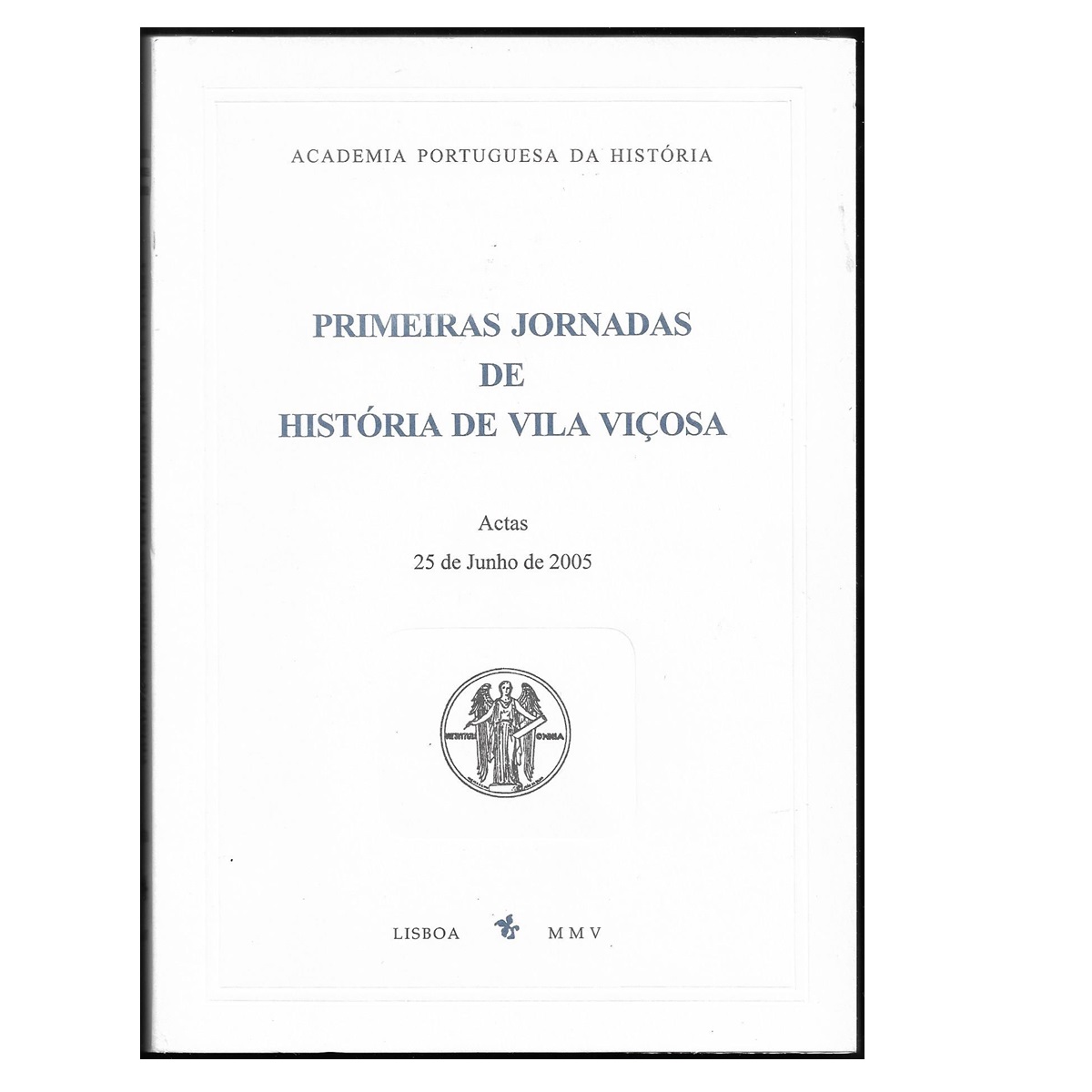 PRIMEIRAS JORNADAS DE HISTÓRIA DE VILA VIÇOSA.
