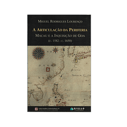 MACAU E A INQUISIÇÃO DE GOA (C. 1582 – C. 1650).