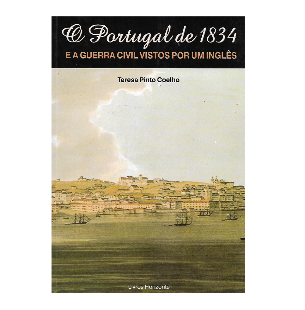 O PORTUGAL DE 1834 E A GUERRA CIVIL 
