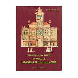  Introdução ao Estudo da Obra de  Francisco de Holanda