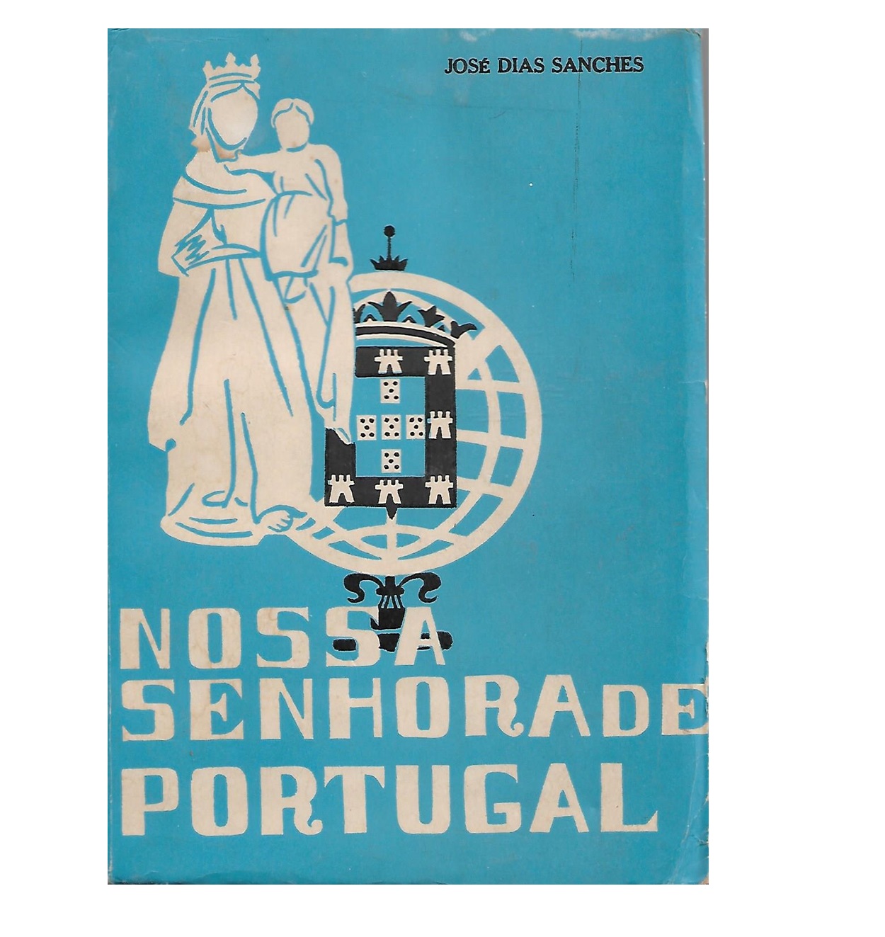 Nossa Senhora de Portugal. No Cinquentenário ﻿das Aparições