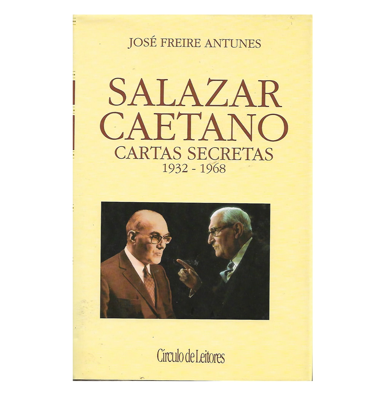 Salazar e Caetano: Cartas  Secretas de 1932-1968