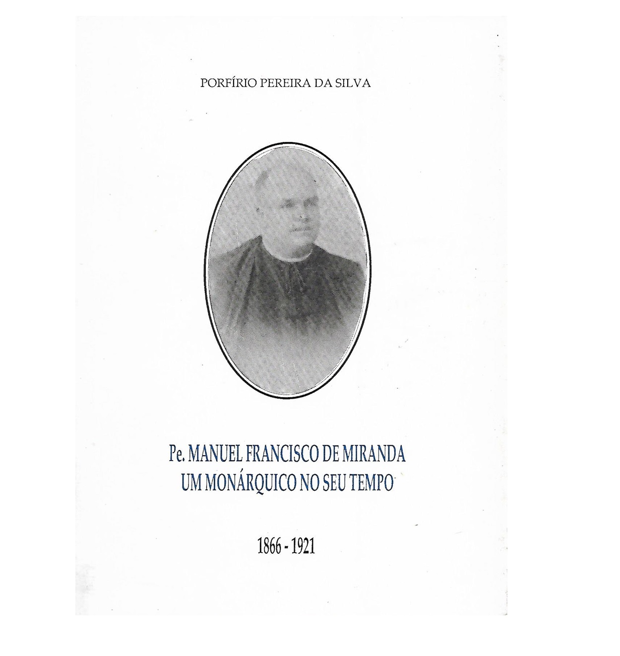 Um  monárquico no seu tempo. 1866-1921