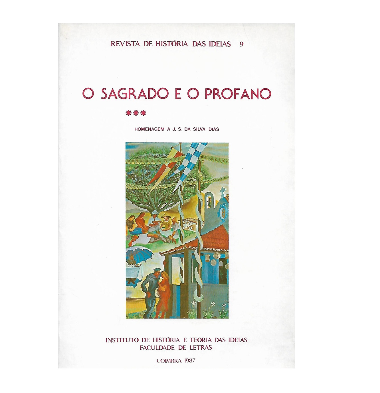 O SAGRADO E O PROFANO. Homenagem a J. S. da Silva Dias.