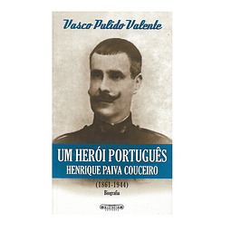 Um herói português. Henrique Paiva Couceiro (1861-1944)