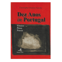 Dez Anos in Portugal: Ensaios, Prosa.