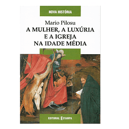 A MULHER, A LUXÚRIA E A IGREJA NA IDADE MÉDIA