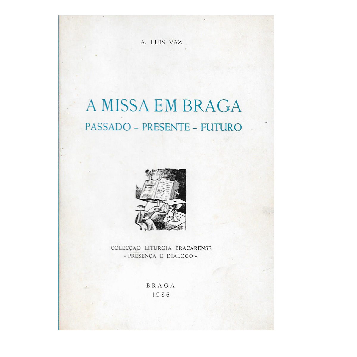 A Missa em Braga. Passado – Presente – Futuro.