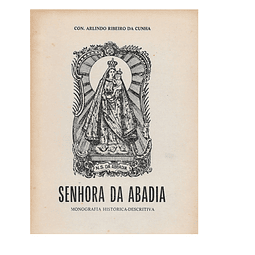 Senhora da Abadia. Monografia Histórico-Descritiva. 