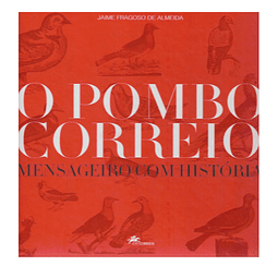 O Pombo Correio. Mensageiro com História