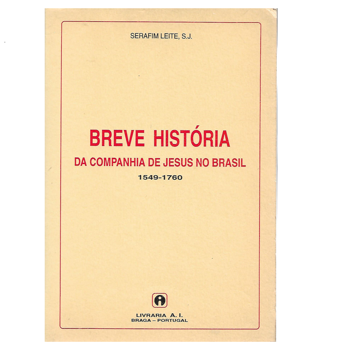 Breve História da Companhia de Jesus no Brasil. 1549-1760