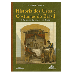 HISTÓRIA DOS USOS E COSTUMES DO BRASIL.