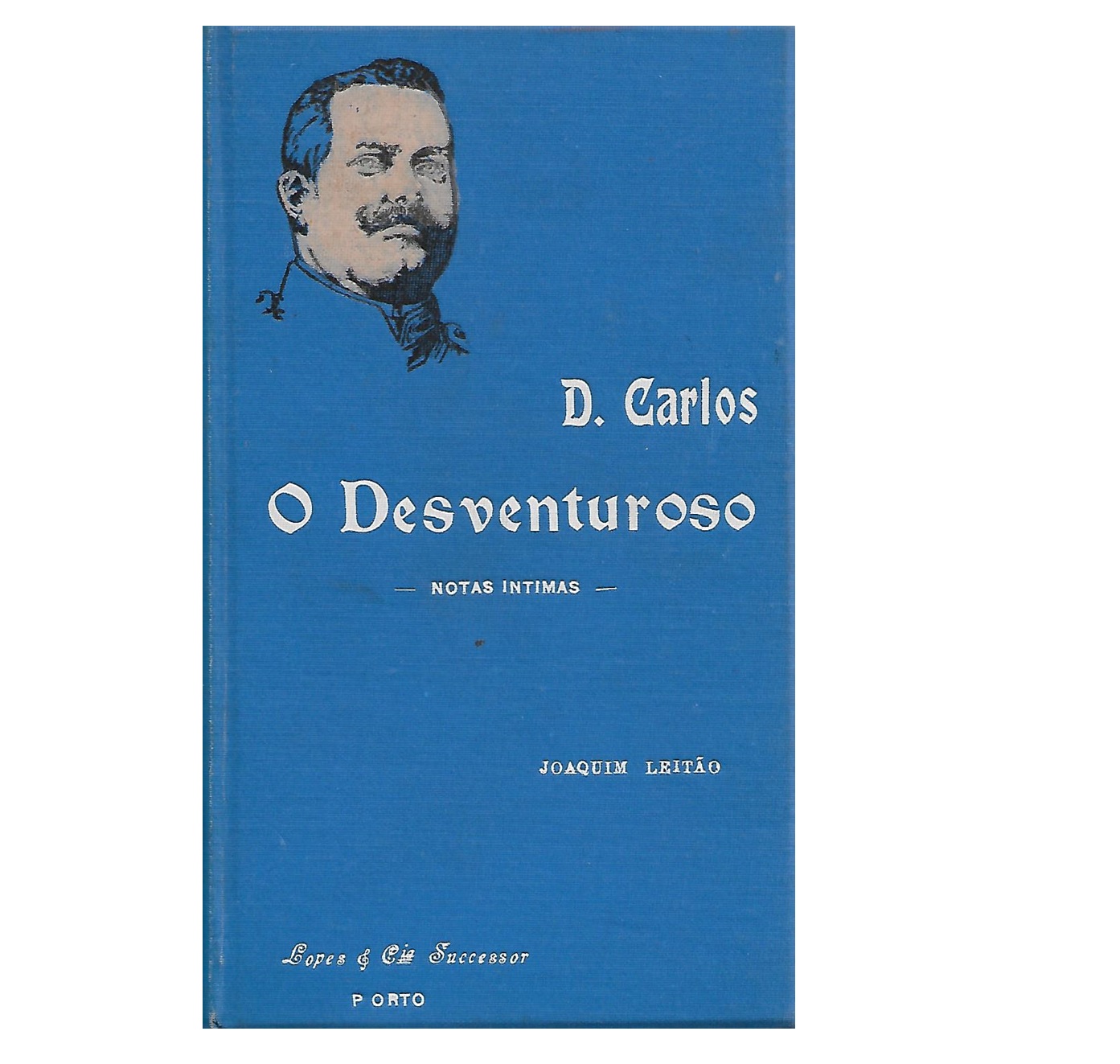 D. CARLOS. O DESVENTUROSO. 