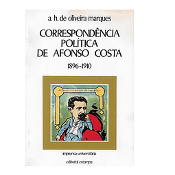 CORRESPONDÊNCIA POLÍTICA DE AFONSO COSTA. 1896-1910.