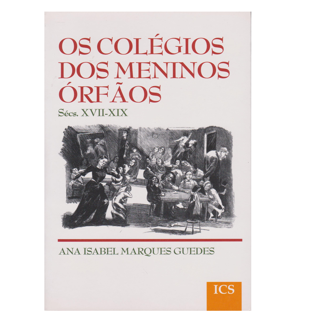  Os Colégios dos Meninos Órfãos (sécs. XVII-XIX): Évora, Porto e Braga