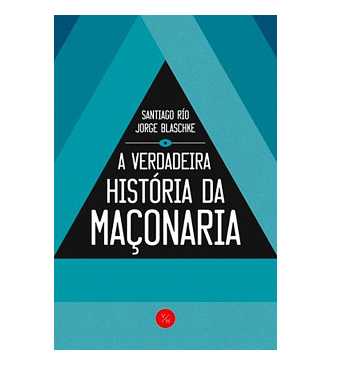A Verdadeira História da  Maçonaria. 