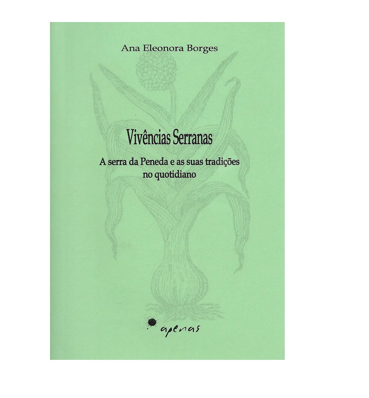 VIVÊNCIAS SERRANAS. A serra da Peneda e as suas tradições no quotidiano.