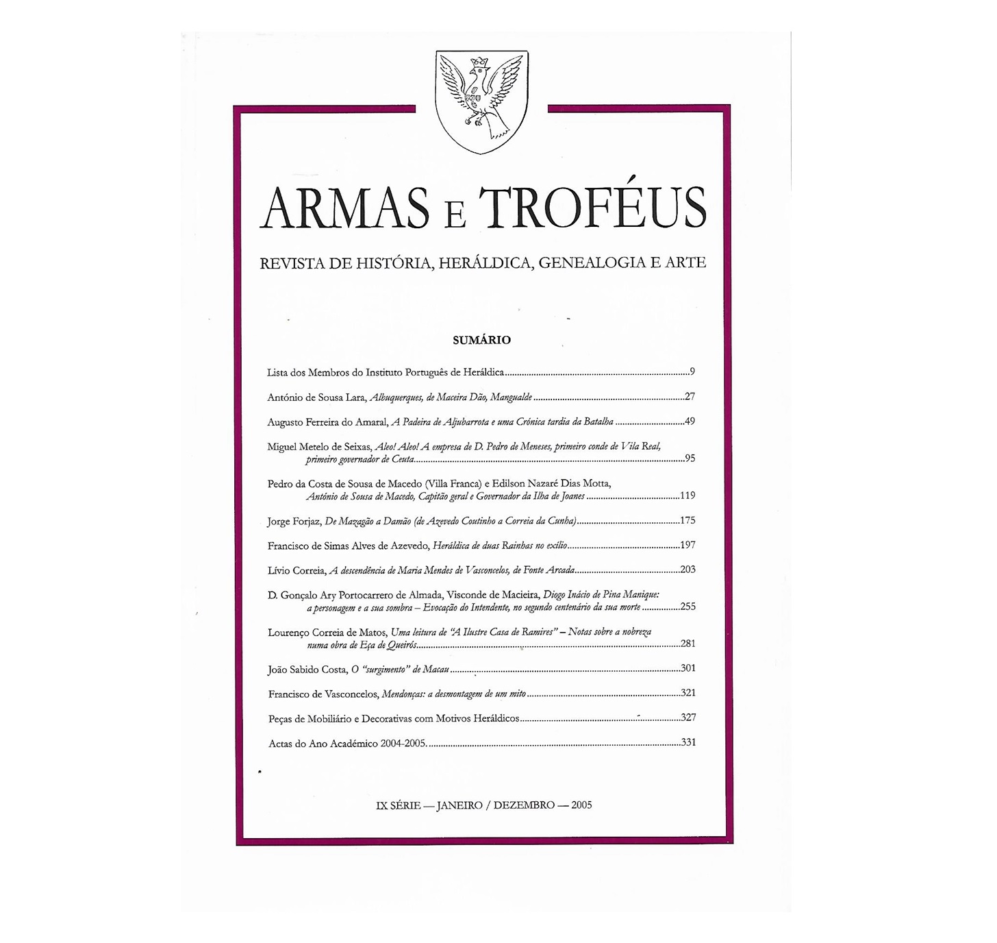 ARMAS E TROFÉUS – 2005.