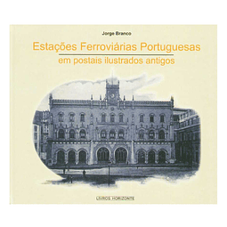  Estações Ferroviárias Portuguesas em Postais Ilustrados Antigos.