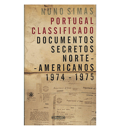 Portugal Classificado. Documentos secretos norte-americanos: 1974-1975