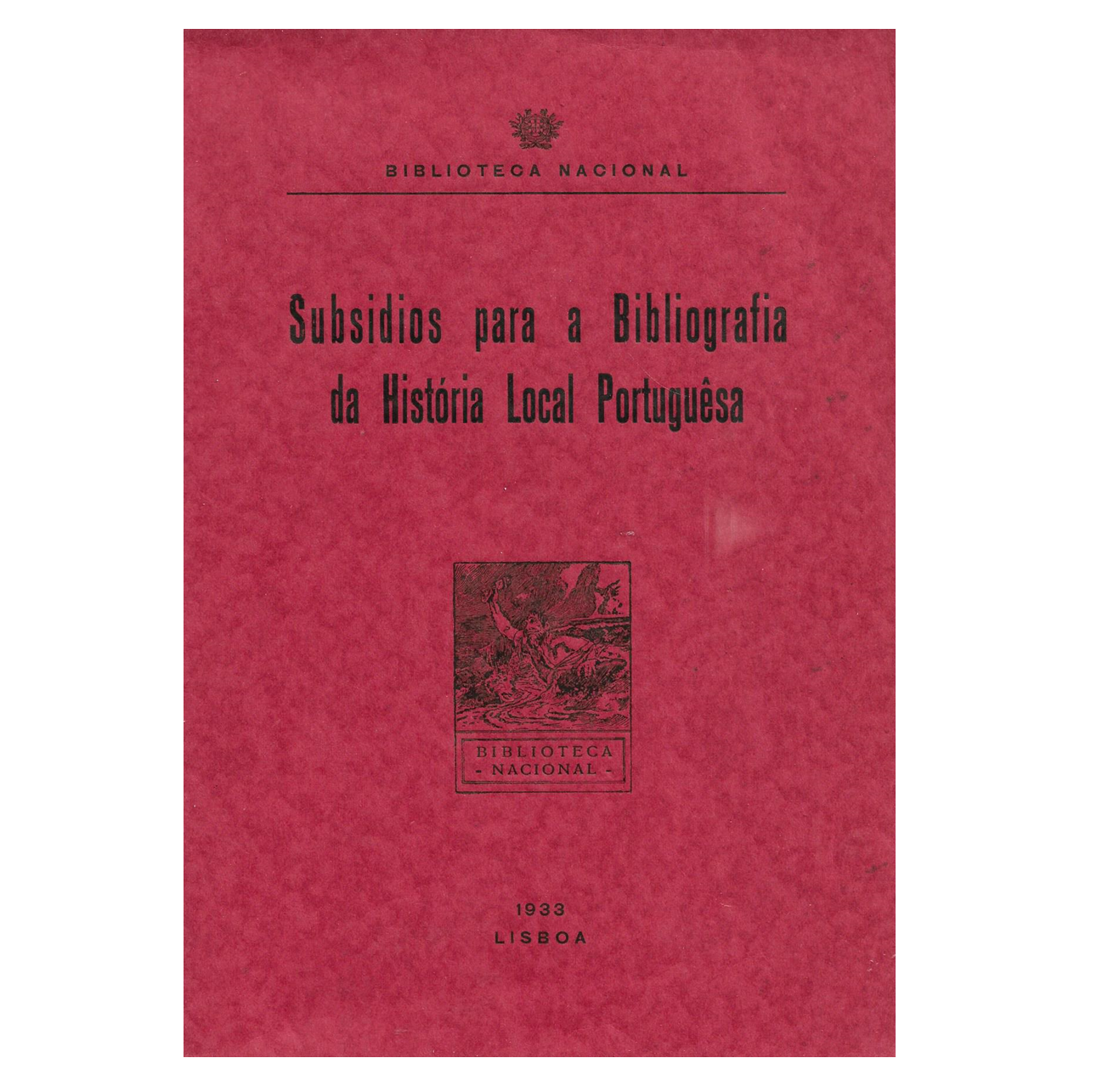 SUBSÍDIOS PARA A BIBLIOGRAFIA DA HISTÓRIA LOCAL PORTUGUÊSA.