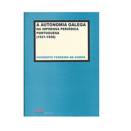  A Autonomia Galega na Imprensa Periódica Portuguesa (1931-1936).